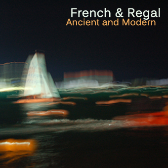 French and Regal - Ancient and Modern